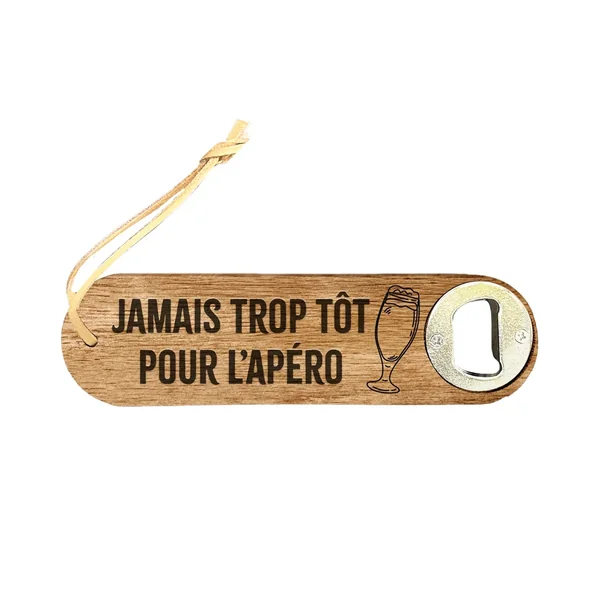 Décapsuleur Jamais trop tôt pour l'Apéro - Déco Intemporelle