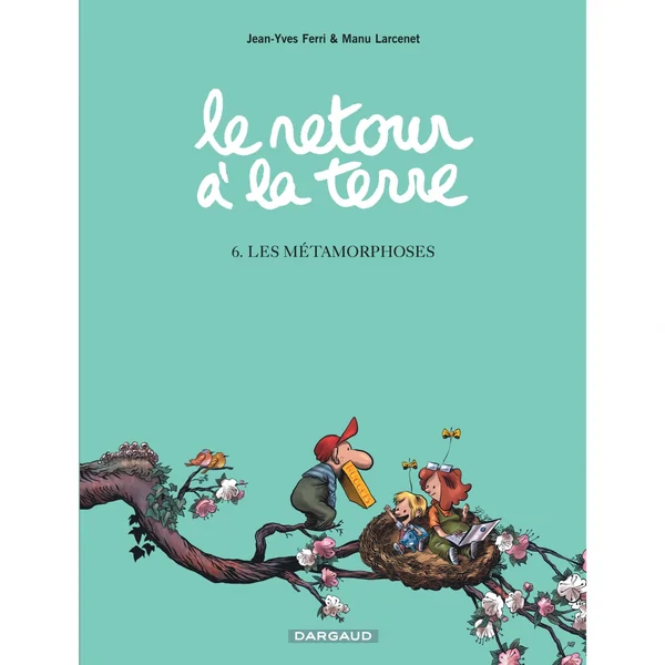 Le Retour à la terre – Tome 6 – Les Métamorphoses